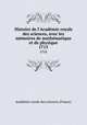 Histoire de l`Acadmie royale des sciences, avec les mmoires de mathmatique et de physique. 1715, 