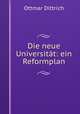 Die neue Universitat: ein Reformplan, Ottmar Dittrich 
