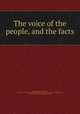 The voice of the people, and the facts, Democratic Party (New York, N.Y.),Democratic Party (Me.),Democratic Party (N.Y.),New York (State). Legislature,Albany, N.Y. Van Buren meeting, 1832. [from old catalog] 
