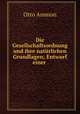 Die Gesellschaftsordnung und ihre naturlichen Grundlagen; Entwurf einer ., Otto Ammon 