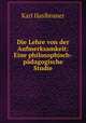 Die Lehre von der Aufmerksamkeit: Eine philosophisch-padagogische Studie, Karl Haslbruner 