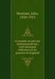 A treatise on private international law, with principal reference to its practice in England, Westlake, John, 1828-1913 