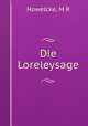 Die Loreleysage, M.R. Howelcke 