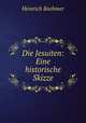 Die Jesuiten: Eine historische Skizze, Heinrich Boehmer 