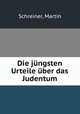 Die jungsten Urteile uber das Judentum, Schreiner, Martin 