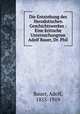 Die Entstehung des Herodotischen Geschichtswerkes : Eine kritische Untersuchungvon Adolf Bauer, Dr. Phil, Bauer, Adolf, 1855-1919 