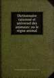 Dictionnaire raisonne et universel des animaux: ou le regne animal, Francois-Alexandre Aubert de la Chesnaye des Bois 