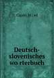Deutsch-slovenisches wo?rterbuch, Cigale, M., ed 