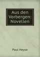 Aus den Vorbergen: Novellen, Paul Heyse 