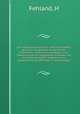 Die Fabrikation des Eisen- und Stahldrahtes, gewalzt und gezogen sowie die der Drahtstifte : praktisches Handbuch zum Selbststudium fur angehende Techniker und zur Vorbereitung fur Ingenieure zur Uebernahme des Betriebes in Drahtwerken, H. Fehland 