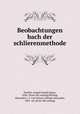 Beobachtungen bach der schlierenmethode, Toepler, August Joseph Ignaz, 1836- [from old catalog],Witting, Alexander i. e. Carl Johann Adolph Alexander, 1861- ed. [from old catalog] 