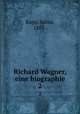 Richard Wagner, eine biographie. 2, Kapp, Julius, 1883- 