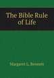 The Bible Rule of Life, Margaret L. Bennett 