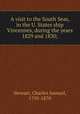 A visit to the South Seas, in the U. States ship Vincennes, during the years 1829 and 1830;, Stewart, Charles Samuel, 1795-1870 