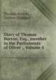 Diary of Thomas Burton, Esq., member in the Parliaments of Oliver ., Volume 4, Thomas Burton, Guibon Goddard 