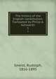 The history of the English constitution. Translated by Philip A. Ashworth. 1, Gneist, Rudolph, 1816-1895 
