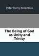 The Being of God as Unity and Trinity, Peter Henry Steenstra 