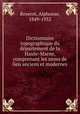Dictionnaire topographique du de?partement de la Haute-Marne, comprenant les noms de lieu anciens et modernes, Roserot, Alphonse, 1849-1932 