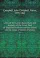 Lives of the Lord Chancellors and keepers of the Great Seal of England from the earliest times till the reign of Queen Victoria. 6, Campbell, John Campbell, Baron, 1779-1861 