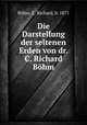 Die Darstellung der seltenen Erden von dr. C. Richard Bohm, C. Richard Bohm 
