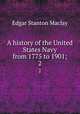 A history of the United States Navy from 1775 to 1901;. 2, Maclay, Edgar Stanton, 1863-1919 