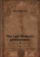 The Lady Herbert`s gentlewomen. 2, Meteyard Eliza 