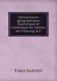 Dictionnaire geographique, Statistique et historique du Canton de Fribourg: A-F, Franz Kuenlin 