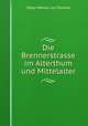 Die Brennerstrasse im Alterthum und Mittelalter, Oskar Wanka von Rodlow 