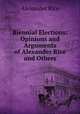 Biennial Elections: Opinions and Arguments of Alexander Rice and Others, Alexander Rice 