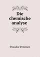 Die chemische analyse ., Theodor Petersen 
