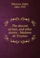 The descent of man, and other stories : Madame de Treymes, Wharton, Edith, 1862-1937 