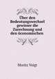 Uber den Bedeutungswechsel gewisser die Zurechnung und den oconomischen ., Moritz Voigt 