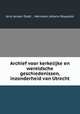 Archief voor kerkelijke en wereldsche geschiedenissen, inzonderheid van Utrecht, Jens Jensen Dodt , Hermann Johann Royaards 