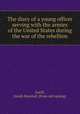The diary of a young officer serving with the armies of the United States during the war of the rebellion, Favill, Josiah Marshall. [from old catalog] 