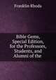Bible Gems, Special Edition, for the Professors, Students, and Alumni of the ., Franklin Rhoda 