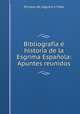 Bibliografia e historia de la Esgrima Espanola: Apuntes reunidos, Enrique de Leguina y Vidal 