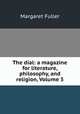 The dial: a magazine for literature, philosophy, and religion, Volume 3, Fuller Margaret 