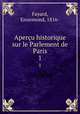 Aperu historique sur le Parlement de Paris. 1, Fayard, Ennemond, 1816- 