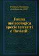 Fauna malacologica specie terrestri e fluviatili, Paulucci, Marianna, marchesa de, 1837- 