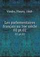 Les parlementaires franais au 16e sicle. 02 pt.02, Vindry, Fleury, 1868- 