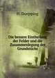 Die bessere Eintheilung der Felder und die Zusammenlegung der Grundstucke, H. Doepping 