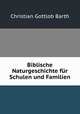 Biblische Naturgeschichte fur Schulen und Familien, Christian Gottlob Barth 