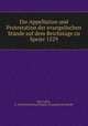 Die Appellation und Protestation der evangelischen Stande auf dem Reichstage zu Speier 1529, Julius Ney 