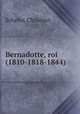 Bernadotte, roi (1810-1818-1844), Schefer, Christian 