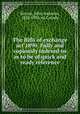 The Bills of exchange act 1890. Fully and copiously indexed so as to be of quick and ready reference, Barron, John Augustus, 1850-1936, ed,Canada 