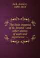 The little organist of St. Jerome : and other stories of work and experience. --, Jack, Annie L, 1839-1912 
