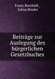 Beitrage zur Auslegung des burgerlichen Gesetzbuches, Franz Bernhoft 