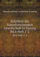 Schriften der Naturforschenden Gesellschaft in Danzig. Bd.6 Heft.1-2, Naturforschende Gesellschaft in Danzig 
