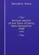 Annual reports of the Town of Derry, New Hampshire. 1946, Derry (N.H. : Town) 