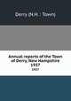 Annual reports of the Town of Derry, New Hampshire. 1937, Derry (N.H. : Town) 